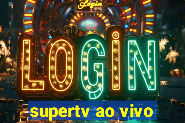 supertv ao vivo